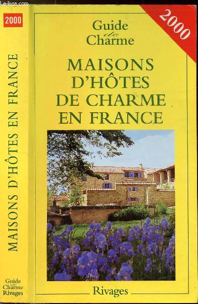 MAISONS D'HOTES DE CHARME EN FRANCE - GUIDE DE CHARME 2000