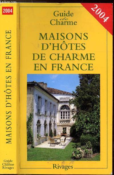 MAISONS D'HOTES DE CHARME EN FRANCE - GUIDE DE CHARME 2004