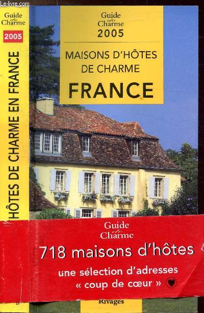 MAISONS D'HOTES DE CHARME EN FRANCE - GUIDE DE CHARME 2005