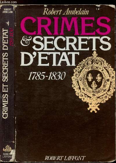 CRIMES ET SECRETS D'ETAT 1785-1830