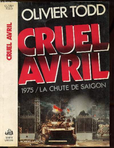 CRUEL AVRIL - 1975 - LA CHUTE DE SAIGON