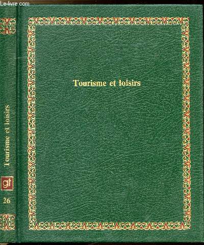 TOURISME ET LOISIRS - COLLECTION BIBLIOTHEQUE LAFFONT DES GRANDS THEMES N26