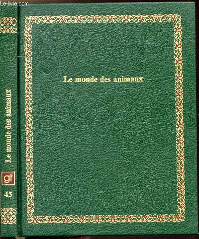 LE MONDE DES ANIMAUX - COLLECTION BIBLIOTHEQUE LAFFONT DES GRANDS THEMES N45