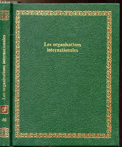 LES ORGANISATIONS INTERNATIONALES - COLLECTION BIBLIOTHEQUE LAFFONT DES GRANDS THEMES N46