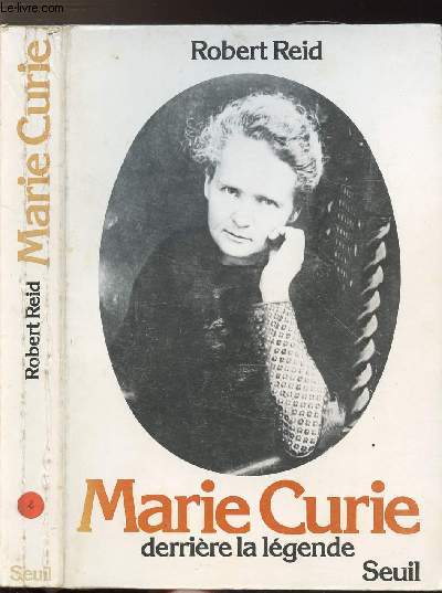 MARIE CURIE- DERNIERE LA LEGENDE