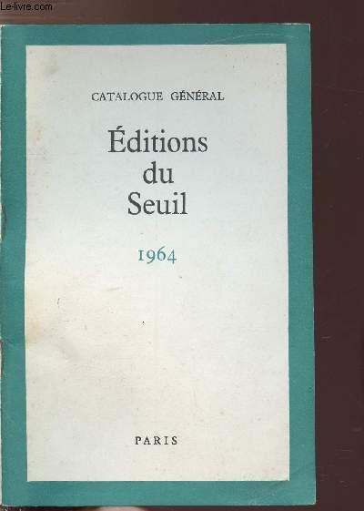 CATALOGUE GENERAL - EDITIONS DU SEUIL 1964