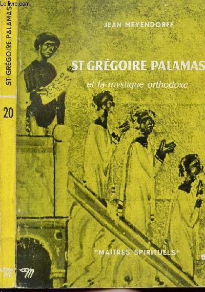 ST GREGOIRE PALAMAS ET LA MYSTIQUE ORTHODOXE - COLLECTION MAITRES SPIRITUELS N20