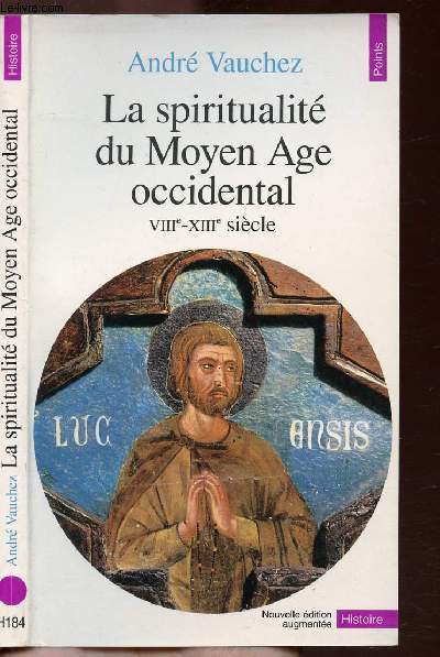 LA SPIRITUALITE DU MOYEN AGE OCCIDENTAL - VIIIE - XIIIE SIECLE - COLLECTION POINTS HISTOIRE NH184