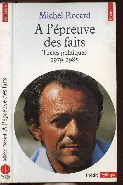 A L'EPREUVE DES FAITS - TEXTES POLITIQUES 1979-1985 COLLECTION POLITIQUE NPO130
