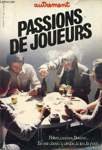 N45 - DECEMBRE 1982 - AUTREMENT - PASSIONS DE JOUEURS - POKER, CASINOS, BOURSE... ILS ONT CHOISI LE RISQUE, LE JEU, LA PEUR.
