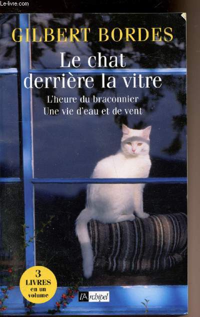 Le chat derrire la vitre - L'heure du braconnier - Une vie d'eau et de vent