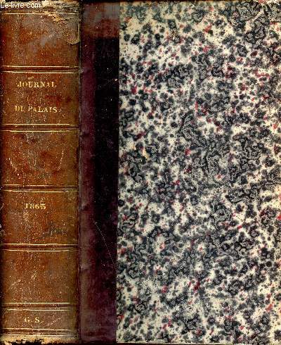 Journal du palais - tome 74 - recueil - le plus ancien et le plus complet de la jurisprudence comprenant comme annexes : 1: les dcisions administratives, 2: les lois, dcrets, etc, annots etc... - 1863