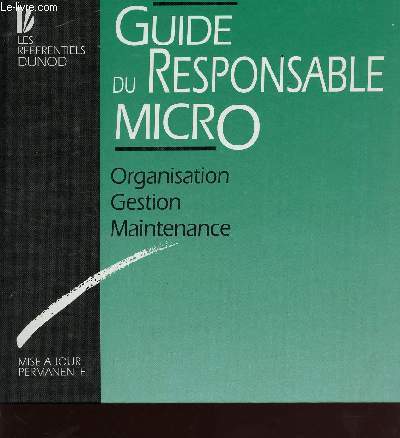Classeur les rfrenciels Dunod - dcembre 1997 - Guide du responsable micro - organisation, gestion, maintenance