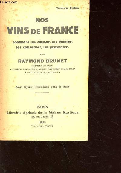 Nos vins de France - comment les classer, les vinifier, les consever, les prsenter