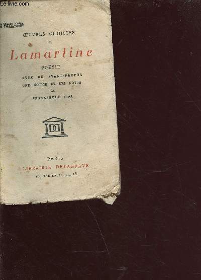 Oeuvres choisies de Lamartine avec un avant-propos, une notice et des notes par Francisque Vial - Collection Pallas
