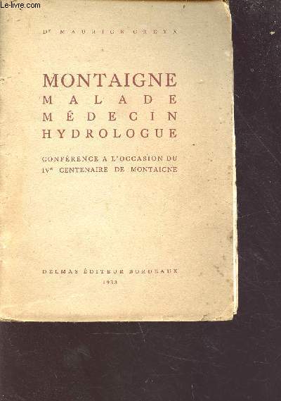 Montaigne, malade, mdecin hydrologue - confrence  l'occasion du 4e centenaire de Montaigne