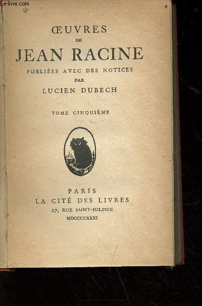Oeuvres de Jean Racine publies avec des notices par Lucien Dubech - tome 5