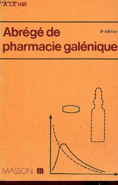 Abrg de pharmacie galnique formes pharmaceutiques - 3e dition revue et complte.