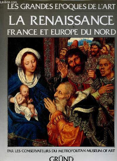 Les grandes poques de l'art - La renaissance France et Europe du nord.