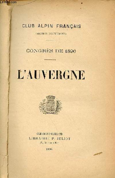 Club Alpin Franais (section d'Auvergne) - Congrs de 1896 - L'Auvergne.