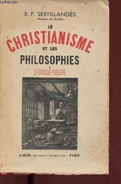Le christianisme et les philosophies - Tome 1 : Le ferment vanglique - l'loboration sculaire - la synthse thomiste.