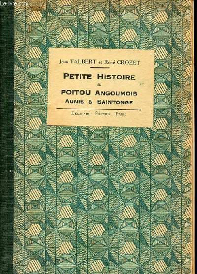 Petite histoire de Poitou Angoumois Aunis & Saintonge.