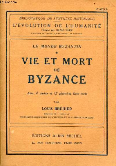 Le monde byzantin tome 1 : vie et mort de Byzance - Collection bibliothque de synthse historique l'volution de l'humanit.