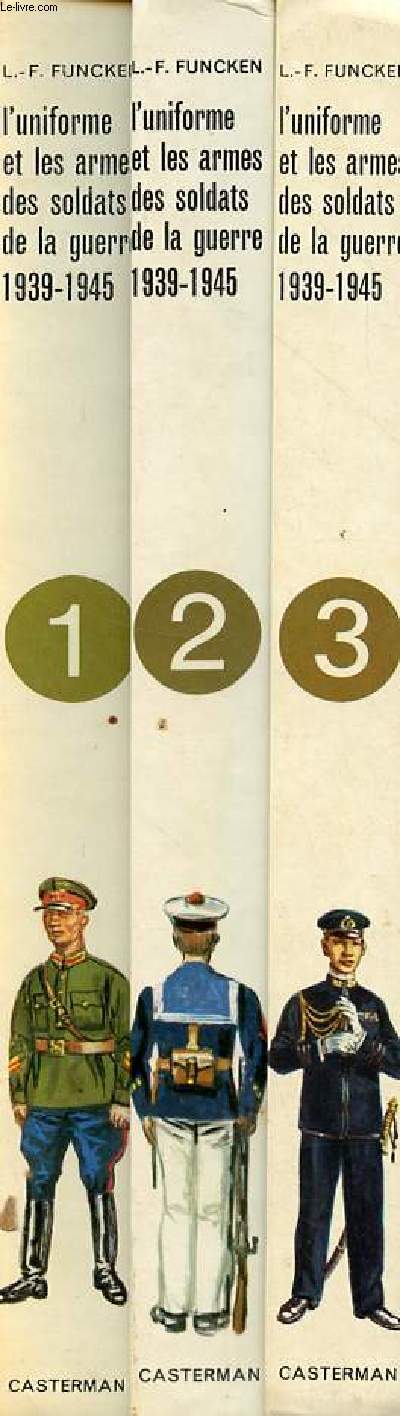 L'uniforme et les armes des soldats de la guerre 1939-1945 - En 3 tomes (3 volumes) - Tomes 1 + 2 + 3.