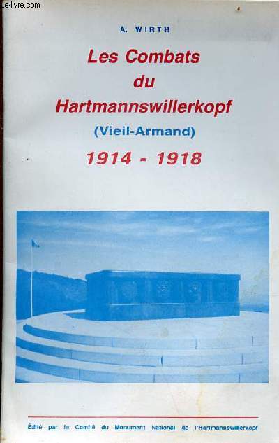 Les Combats du Hartmannswillerkopf (Vieil-Armand) 1914-1918.