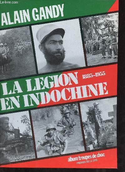 La lgion en Indochine 1885-1955.
