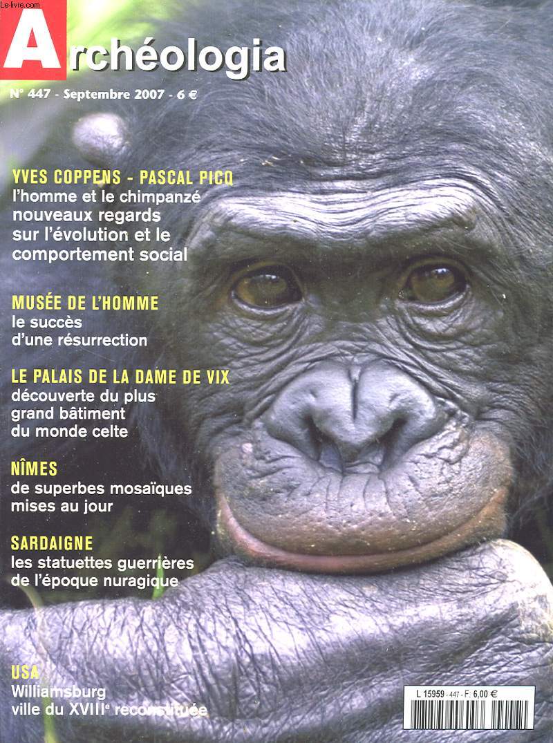 ARCHEOLOGIA N447 : Yves Coppens - l homme et le chimpanz nouveaux regards sur l volution et le comportement social. ....