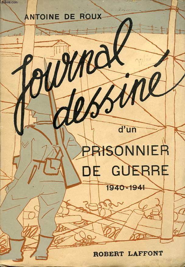 JOURNAL DESSINE D UN PRISONNIER DE GUERRE 1940-1941