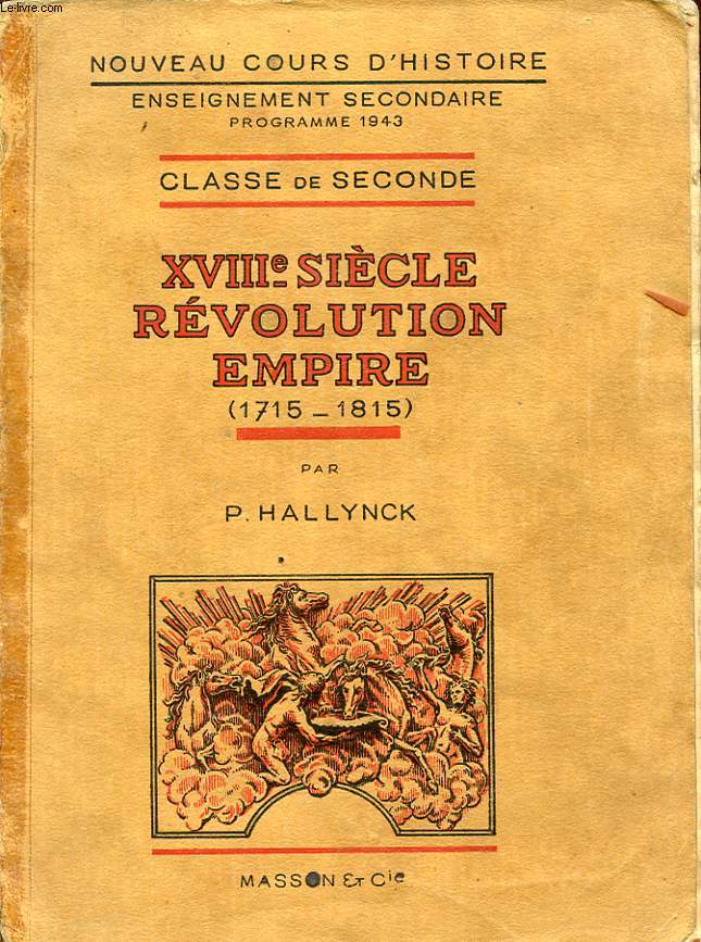 NOUVEAU COURS D HISTOIRE ENSEIGNEMENT SECONDAIRE PROGRAMME 1943 CLASSE DE SECONDE : XVII SIECLE REVOLUTION EMPIRE (1715-1815)