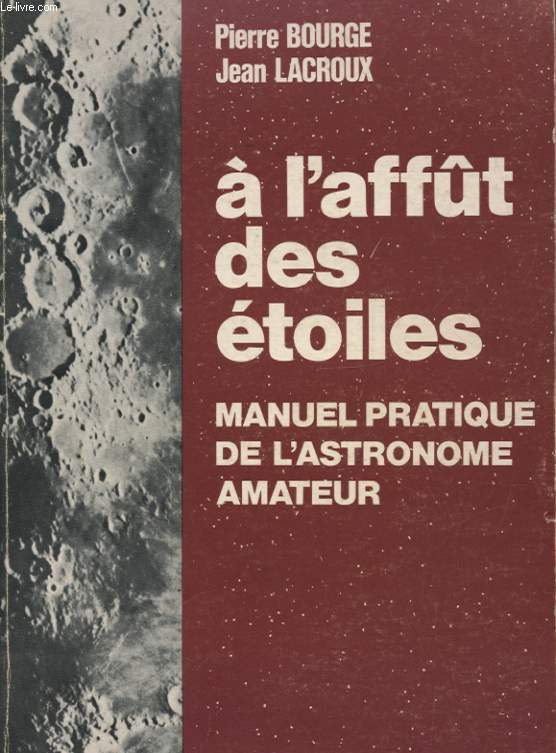 A L AFFUT DES ETOILES MANUEL PRATIQUE DE L ASTRONOME AMATEUR