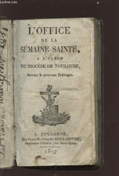 L'OFFICE DE LA SAINTE SEMAINE - A L'USAGE DU DIOCESE DE TOULOUSE.