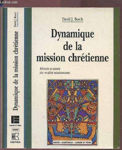 DYNAMIQUE DE LA MISSION CHRETIENNE - HISTOIRE ET AVENIR DES MODELES MISSIONNAIRES.
