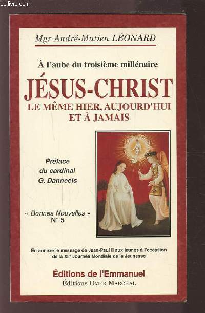 A L'AUBE DU TROISIEME : JESUS-CHRIST LE MEME HIER, AUJOURD'HUI ET A JAMAIS - BONNES NOUVELLES N5 - DIX RENCONTRES EN VUE DE L'AN 2000.