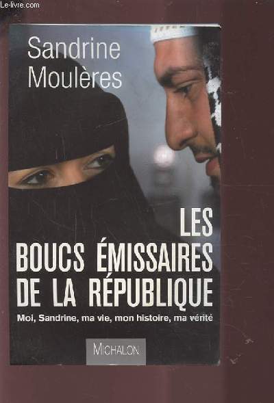 LES BOUCS EMISSAIRES DE LA REPUBLIQUE - MOI, SANDRINE, MA VIE, MON HISTOIRE, MA VERITE.