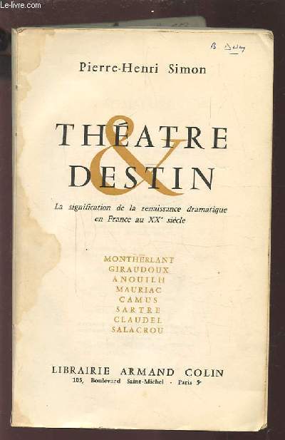 THEATRE & DESTIN - LA SIGNIFICATION DE LA RENAISSANCE DRAMATIQUE EN FRANCE AU XX SIECLE.