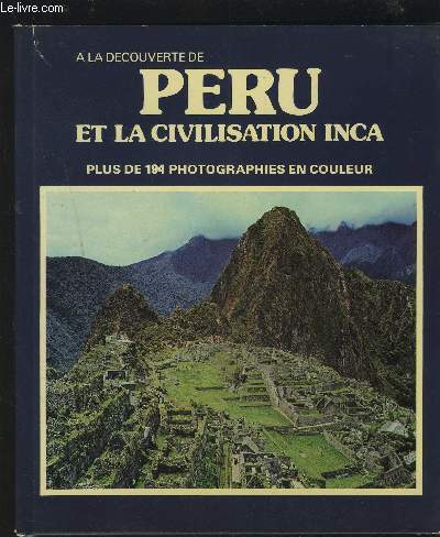 PERU ET LA CIVILISATION INCA.