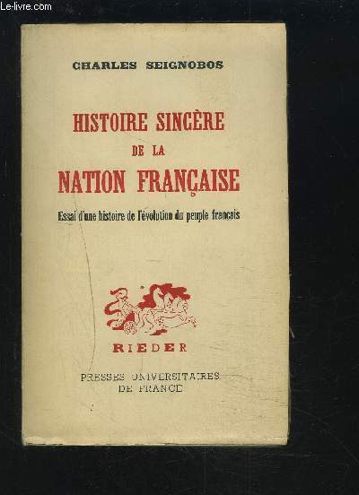 HISTOIRE SINCERE DE LA NATION FRANCAISE - ESSAI D'UNE HISTOIRE DE L'EVOLUTION DU PEUPLE FRANCAIS.