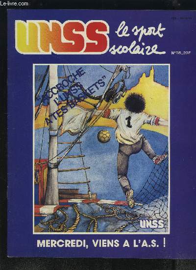 UNSS, le sport scolaire - N36 - SEPTEMBRE 1985 : MERCREDI, VIENS A L'A.D. ! + CLASSES PROMOTIONNELLES ET DE HAUT NIVEAU + QUALIFICATION DES SCOLAIRES + REGLEMENTS SPORTIFS...ETC.