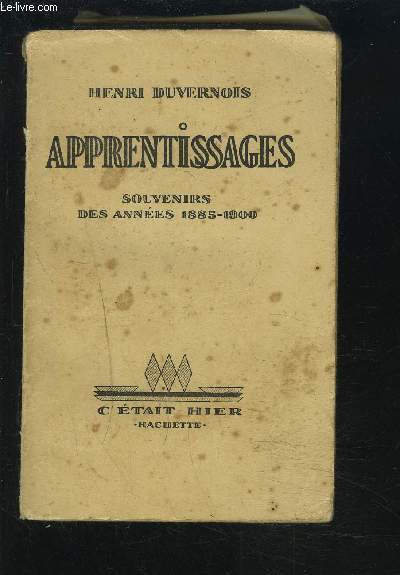 APPRENTISSAGES - SOUVENIRS DES ANNEES 1885-1900.