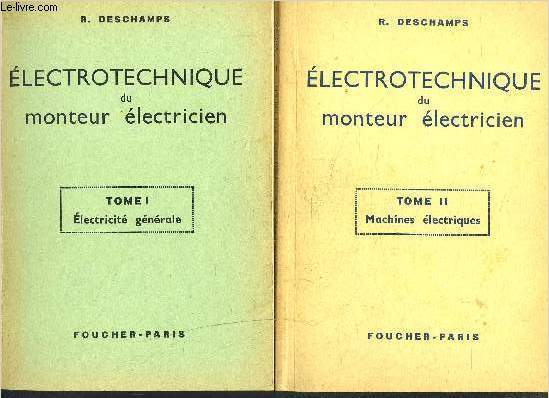 ELECTROTECHNIQUE DU MONTEUR ELECTRICIEN- 2 TOMES EN 2 VOLUMES- TOME I: ELECTRICITE GENERALE- TOME II: MACHINES ELECTRIQUES