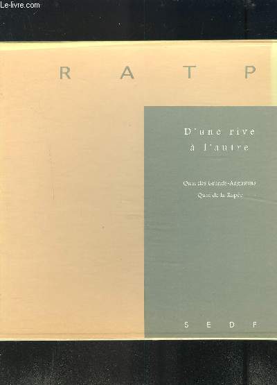 RATP- D UNE RIVE A L AUTRE- QUAI DES GRANDS-AUGUSTINS- QUAI DE LA RAPEE- 2 ouvrages