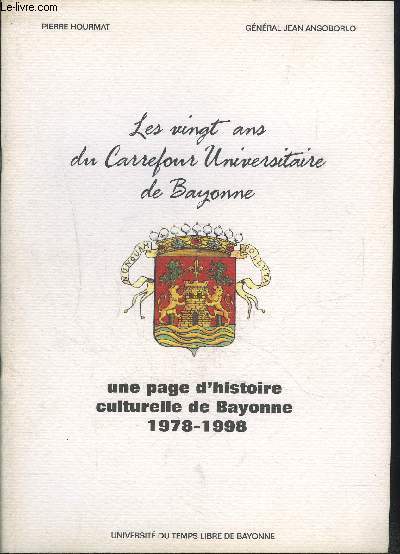 LES 20 ANS DU CARREFOUR UNIVERSAITAIRE DE BAYONNE- UNE PAGE D HISTOIRE CULTURELLE DE BAYONNE 1978-1998