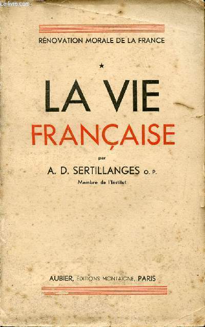 LA VIE FRANCAISE - TOME I - RENOVATION MORALE DE LA FRANCE