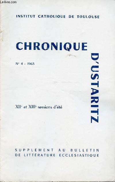 N4 - 1963 - CHRONIQUE D'USTARITZ - XIIe ET XIIIe SESSIONS D'ETE - SUPPLEMENT AU BULLETIN DE LITTERATURE ECCLESIASTIQUE.
