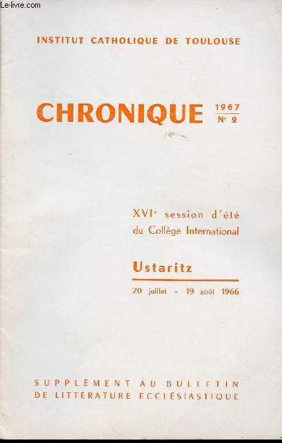 N2 - 20 JUILLET - 19 AOUT 1966 - CHRONIQUE D'USTARITZ - XVIe SESSION D'ETE DU COLLEGE INTERNATIONAL - SUPPLEMENT AU BULLETIN DE LITTERATURE ECCLESIASTIQUE