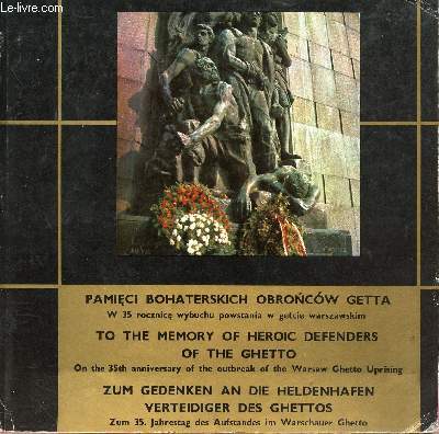 TO THE MEMORY OF HEROIC DEFENDERS OF THE GHETTO